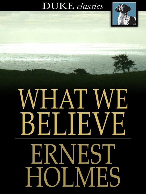 Title details for What We Believe by Ernest Holmes - Available